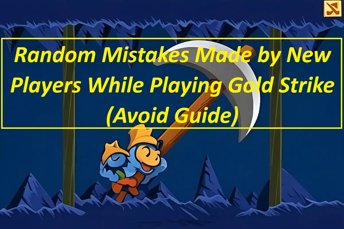 Random Mistakes Made by New Players While Playing Gold Strike (Avoid Guide)